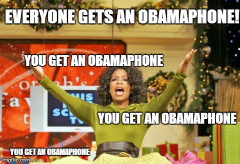 You Get An X And You Get An X | YOU GET AN OBAMAPHONE YOU GET AN OBAMAPHONE YOU GET AN OBAMAPHONE EVERYONE GETS AN OBAMAPHONE! | image tagged in memes,you get an x and you get an x | made w/ Imgflip meme maker