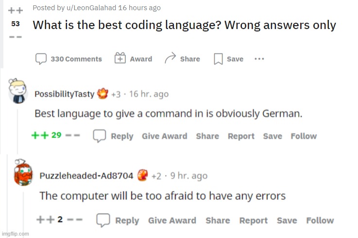 https://www.reddit.com/r/ProgrammerHumor/comments/tzqly9/what_is_the_best_coding_language_wrong_answers/ | image tagged in dark humor,memes,programming | made w/ Imgflip meme maker