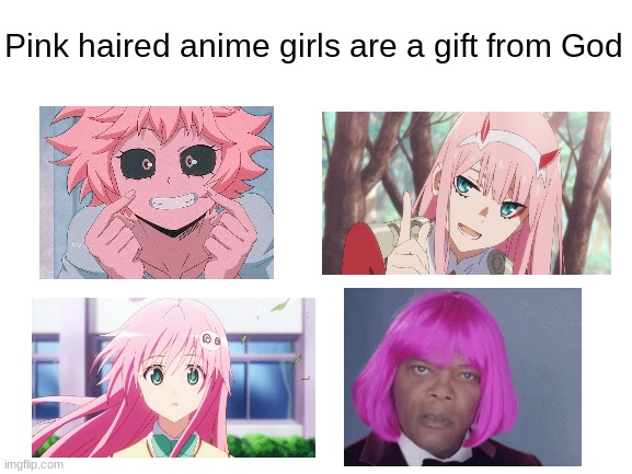 Gift from God |  Pink haired anime girls are a gift from God | image tagged in anime,mha,samuel l jackson,memes,pink | made w/ Imgflip meme maker