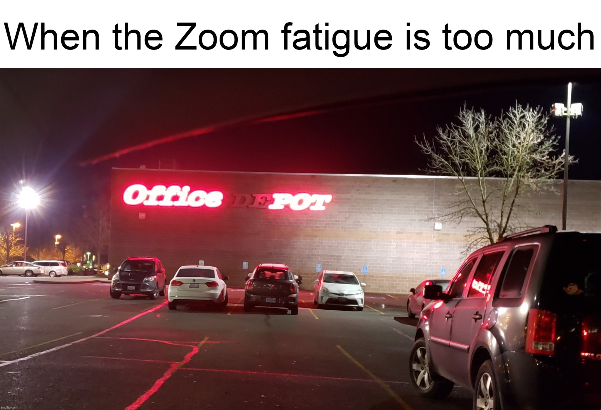 Someone's Favorite Store by Far | When the Zoom fatigue is too much | image tagged in meme,memes,humor,dark humor,signs | made w/ Imgflip meme maker