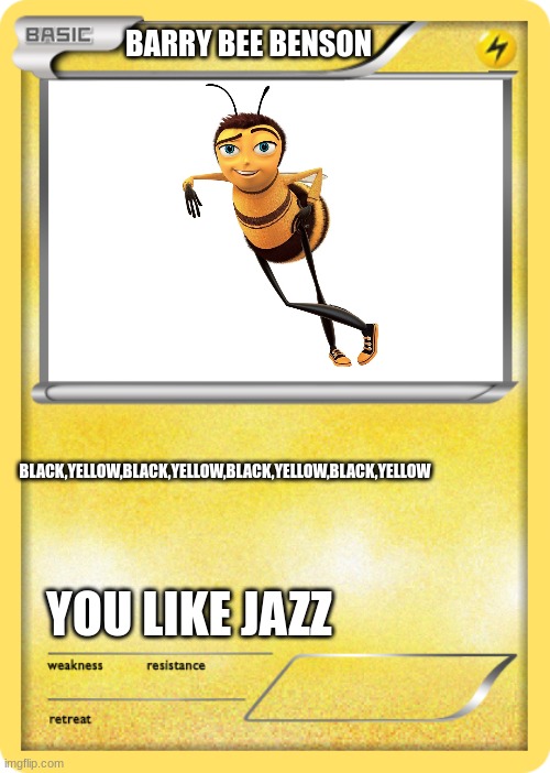 barry | BARRY BEE BENSON; BLACK,YELLOW,BLACK,YELLOW,BLACK,YELLOW,BLACK,YELLOW; YOU LIKE JAZZ | image tagged in thebeemovie | made w/ Imgflip meme maker