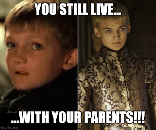 The Parent Trap | YOU STILL LIVE... ...WITH YOUR PARENTS!!! | image tagged in batman,game of thrones,dceu forever,king,god | made w/ Imgflip meme maker