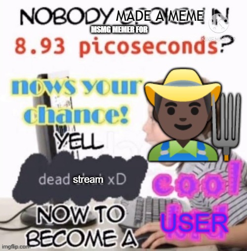 Dead stream | 👨🏿‍🌾 | image tagged in dead stream | made w/ Imgflip meme maker