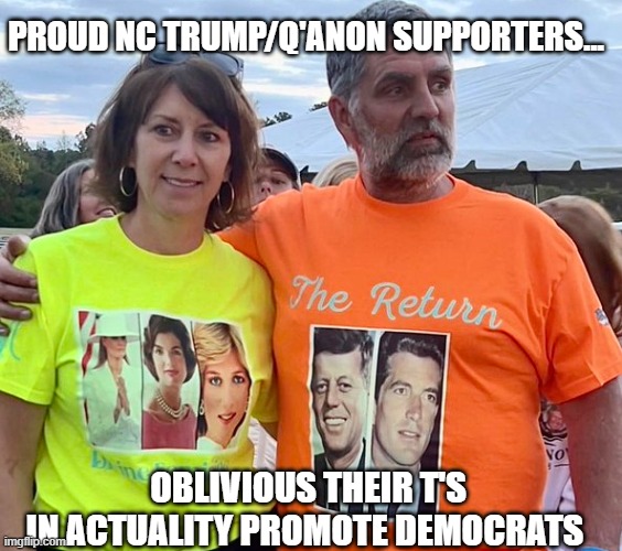 Trump's NC rally demonstrates ignorance is bliss among his supporters... | PROUD NC TRUMP/Q'ANON SUPPORTERS... OBLIVIOUS THEIR T'S
IN ACTUALITY PROMOTE DEMOCRATS | image tagged in trump,maga,q'anon,cult,the big lie,blind belief | made w/ Imgflip meme maker