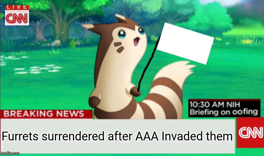 Breaking News Furret | Furrets surrendered after AAA Invaded them | image tagged in breaking news furret | made w/ Imgflip meme maker
