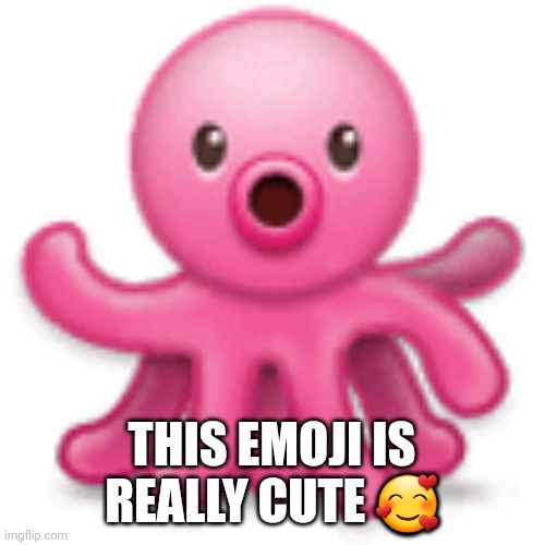 Isn't it? | THIS EMOJI IS REALLY CUTE 🥰 | image tagged in samsung octopus emoji,octopus,memes,cute,emoji,samsung | made w/ Imgflip meme maker