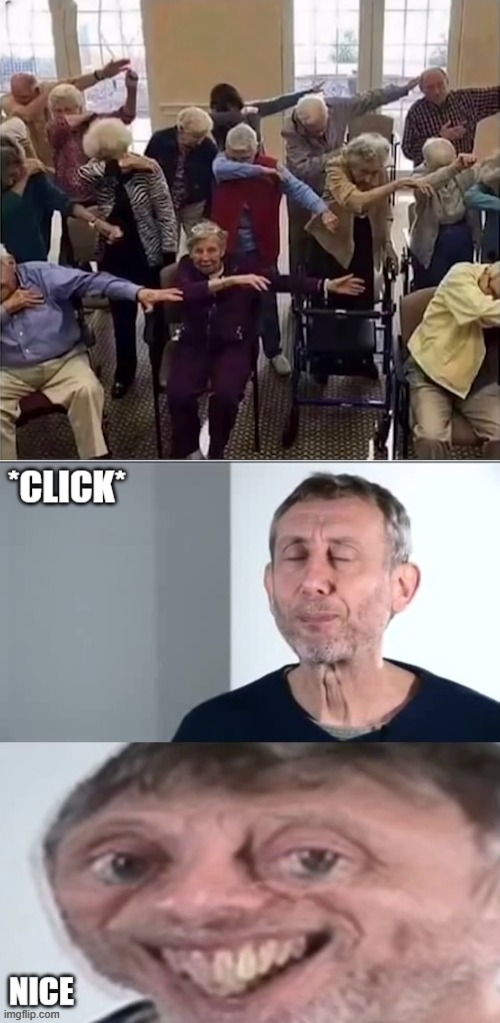 when the entire squad ends up in the nursing home | image tagged in michael rosen click nice | made w/ Imgflip meme maker