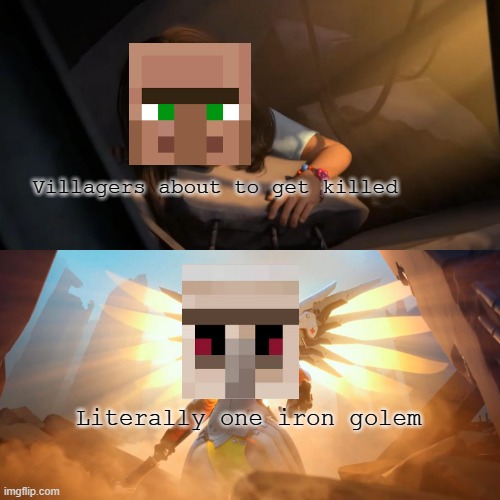 Oh frick, I just killed somebody | Villagers about to get killed; Literally one iron golem | image tagged in overwatch mercy meme,minecraft villagers,minecraft | made w/ Imgflip meme maker