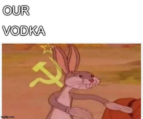 communist bugs bunny | OUR VOD KA | image tagged in communist bugs bunny | made w/ Imgflip meme maker