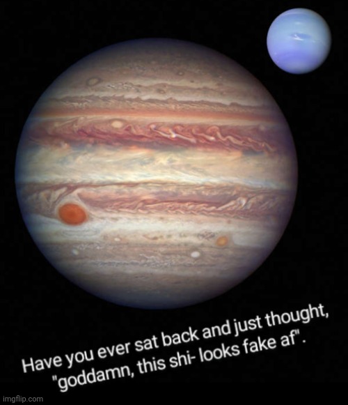 Nothing Looks More Fake Than Jupiter and Neptune | image tagged in fake space,space,space force | made w/ Imgflip meme maker