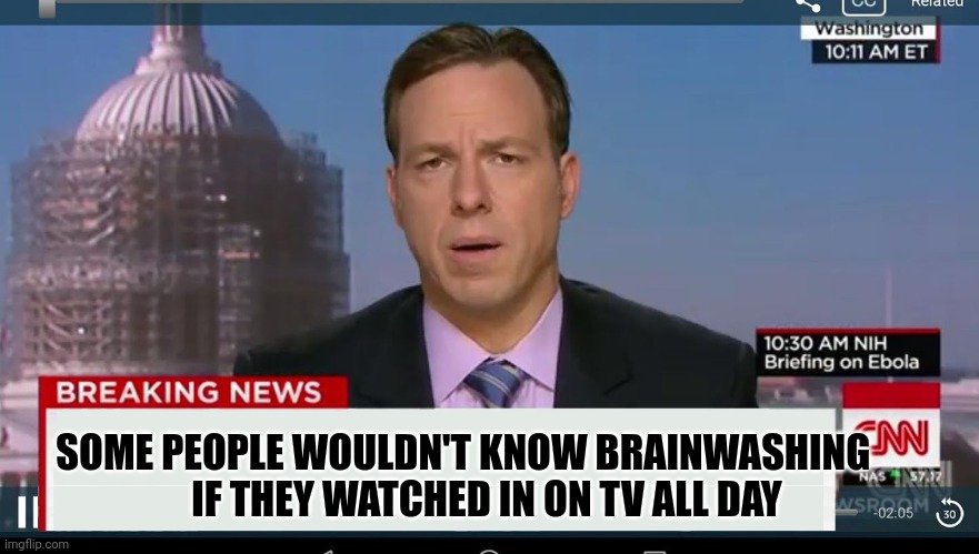 cnn breaking news template | SOME PEOPLE WOULDN'T KNOW BRAINWASHING       
IF THEY WATCHED IN ON TV ALL DAY | image tagged in cnn breaking news template | made w/ Imgflip meme maker