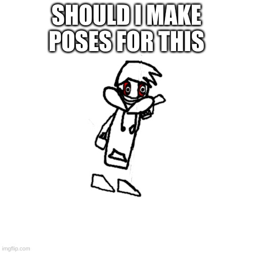 Red Mist Danny | SHOULD I MAKE POSES FOR THIS | image tagged in red mist danny | made w/ Imgflip meme maker