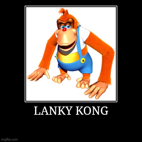 Lanky Kong | LANKY KONG | | image tagged in demotivationals,donkey kong,lanky kong | made w/ Imgflip demotivational maker