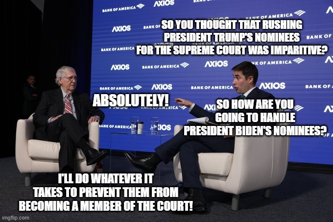 SO YOU THOUGHT THAT RUSHING PRESIDENT TRUMP'S NOMINEES FOR THE SUPREME COURT WAS IMPARITIVE? ABSOLUTELY! SO HOW ARE YOU GOING TO HANDLE PRES | made w/ Imgflip meme maker