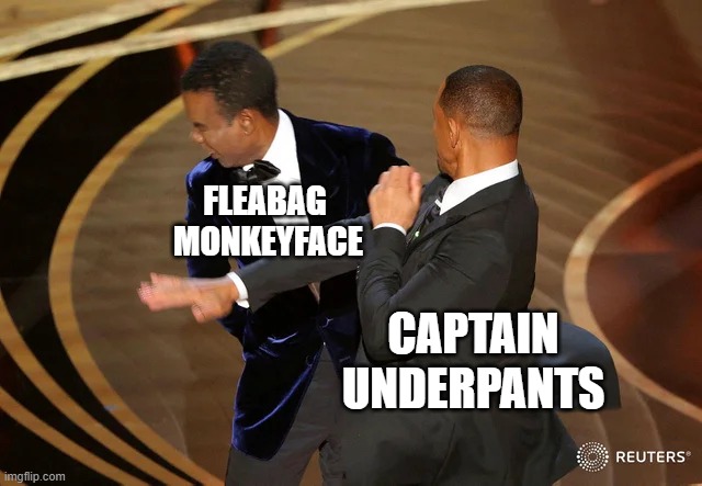 captain underpants vs fleabag monkeyface | FLEABAG 
MONKEYFACE; CAPTAIN UNDERPANTS | image tagged in will smith punching chris rock | made w/ Imgflip meme maker