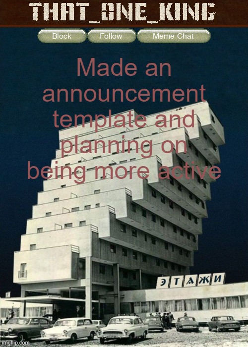 a small announcement thing | Made an announcement template and planning on being more active | image tagged in that_0ne_king announcement temp | made w/ Imgflip meme maker