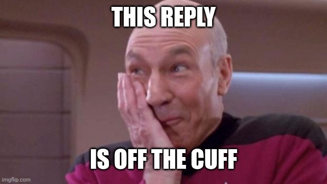 picard oops | THIS REPLY IS OFF THE CUFF | image tagged in picard oops | made w/ Imgflip meme maker