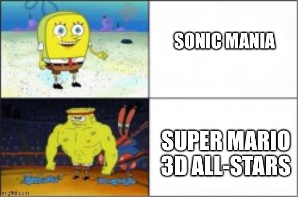 What You Favourite Game Sonic Mania Or Super Mario 3D All-Stars | SONIC MANIA; SUPER MARIO 3D ALL-STARS | image tagged in spongebob memes,sonic mania,super mario 3d all-stars | made w/ Imgflip meme maker