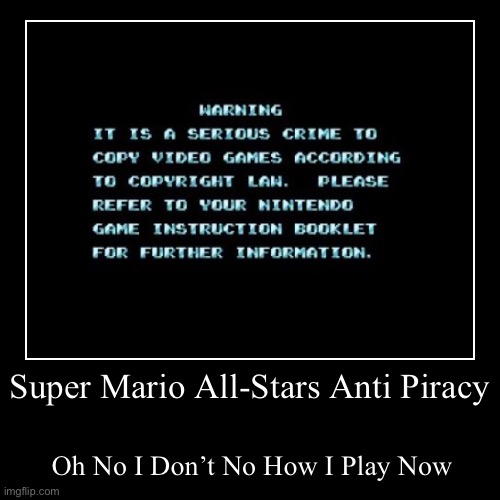 Super Mario All-Stars Anti Piracy | image tagged in anit piracy,super nintendo | made w/ Imgflip demotivational maker
