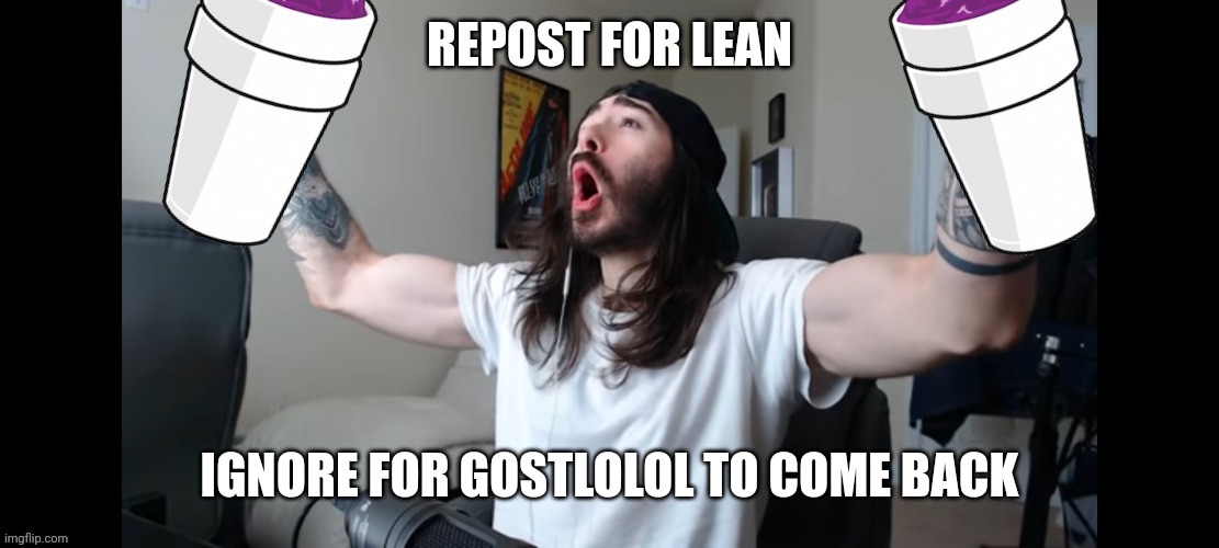 I LOVE LEAN | REPOST FOR LEAN; IGNORE FOR GOSTLOLOL TO COME BACK | image tagged in i love lean | made w/ Imgflip meme maker