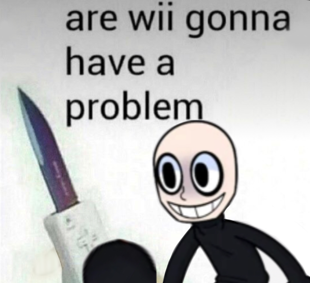 High Quality are wii gonna have a problem Blank Meme Template
