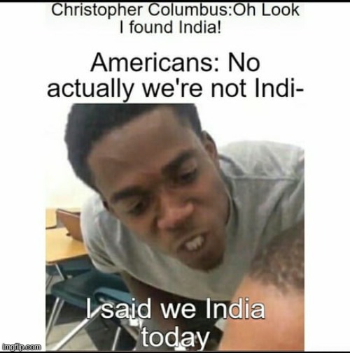 America | image tagged in america,christopher columbus,india,native american | made w/ Imgflip meme maker