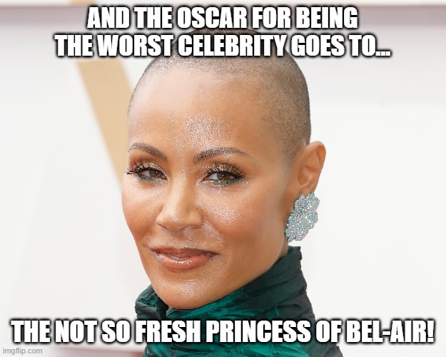 Jada Pinkett Smith wins the Oscar for being the worst celebrity | AND THE OSCAR FOR BEING THE WORST CELEBRITY GOES TO... THE NOT SO FRESH PRINCESS OF BEL-AIR! | image tagged in jada pinkett smith,oscar,celebrity | made w/ Imgflip meme maker