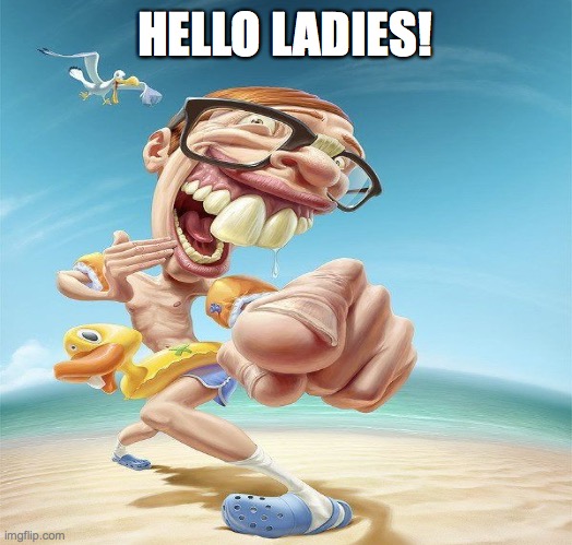Nerd Caricature | HELLO LADIES! | image tagged in cartoon,nerd,caricature,superdork,beach | made w/ Imgflip meme maker