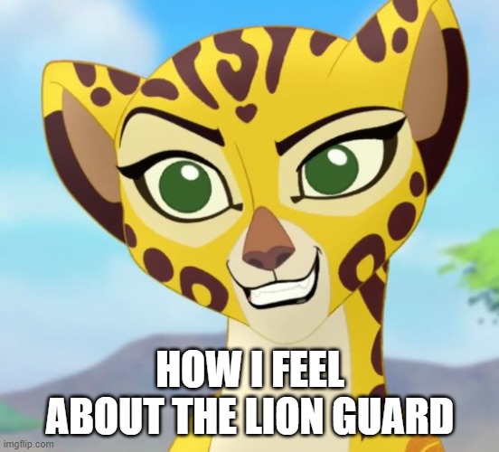 Fuli | HOW I FEEL ABOUT THE LION GUARD | image tagged in fuli approves | made w/ Imgflip meme maker