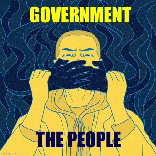 Government verses The People | image tagged in government,people,silence,no protest,congress,freedom of speech | made w/ Imgflip meme maker