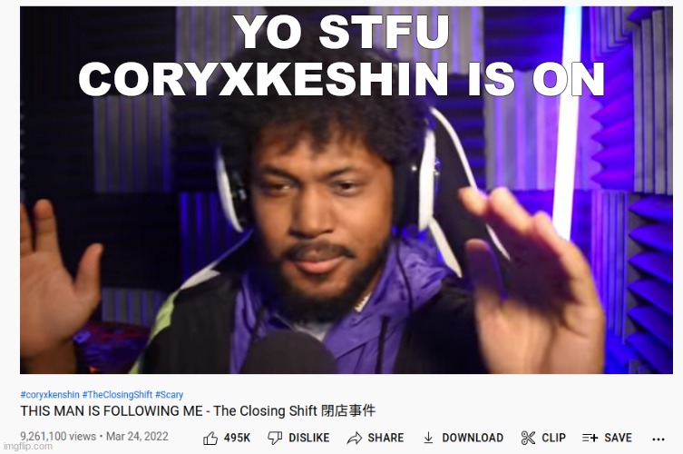 YO STFU
CORYXKESHIN IS ON | made w/ Imgflip meme maker