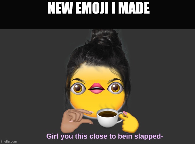 Emoji 3 | NEW EMOJI I MADE | image tagged in emoji 3 | made w/ Imgflip meme maker