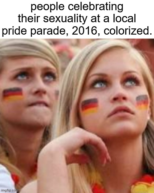 people celebrating their sexuality at a local pride parade, 2016, colorized. | made w/ Imgflip meme maker