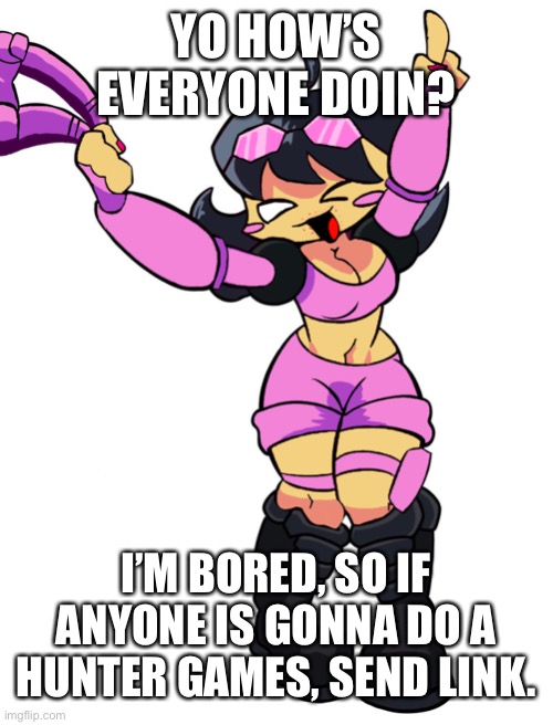 NENE STRIPPING DKMSMAMWJWNENESOSJSNSM AWOOGAAAA | YO HOW’S EVERYONE DOIN? I’M BORED, SO IF ANYONE IS GONNA DO A HUNTER GAMES, SEND LINK. | made w/ Imgflip meme maker