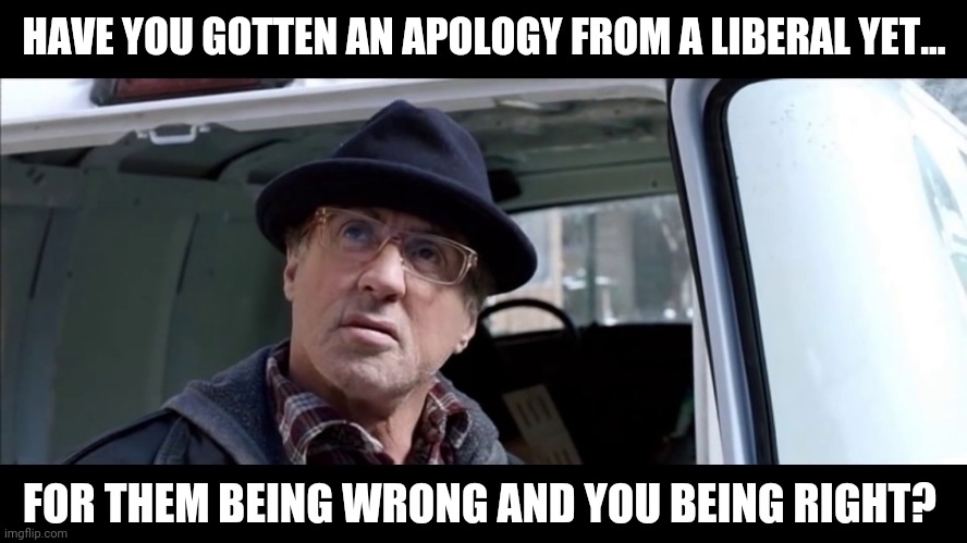 I Think You Owe A Conservative An Apology. - Imgflip