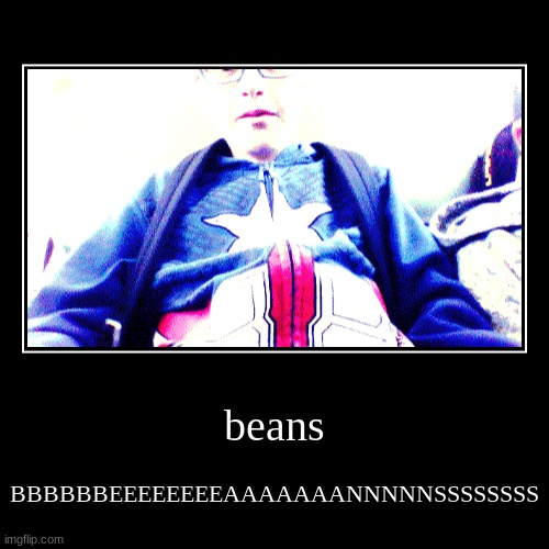 beans | image tagged in funny,demotivationals | made w/ Imgflip demotivational maker