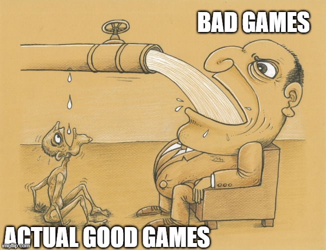 Roblox games be like | BAD GAMES; ACTUAL GOOD GAMES | image tagged in guy who has lots of water | made w/ Imgflip meme maker