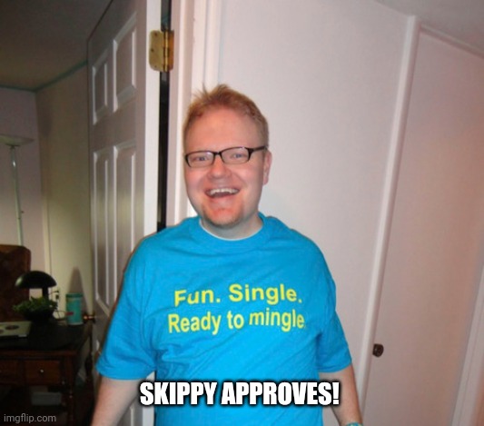 High Quality Skippy the Virgin approves part 2 Blank Meme Template