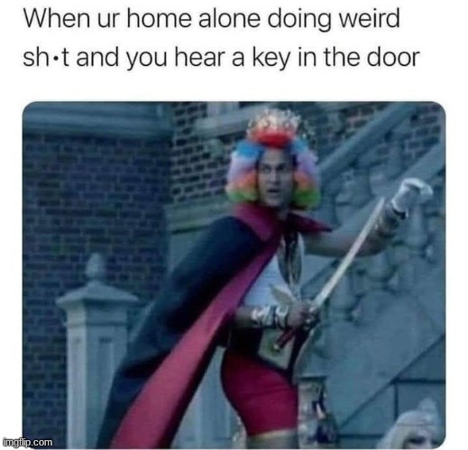 MOM, I CAN EXPLAIN! | image tagged in relatable memes,clown,fighter | made w/ Imgflip meme maker