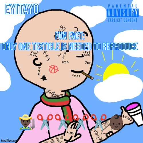 Crack Caillou Temp | fun fact:
only one testicle is needed to reproduce; 👨🏿‍🌾✂️✂️✂️✂️👶🏿 | image tagged in crack caillou temp | made w/ Imgflip meme maker