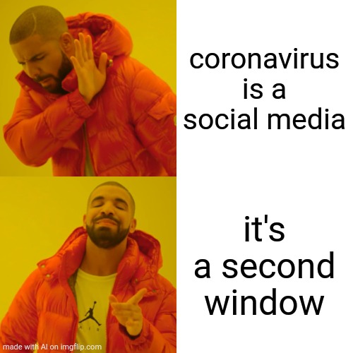 Doughnut | coronavirus is a social media; it's a second window | image tagged in memes,drake hotline bling,ai meme | made w/ Imgflip meme maker