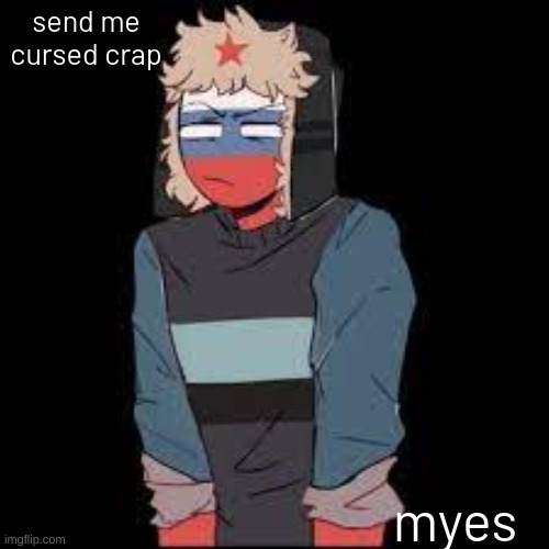 send me cursed crap; myes | image tagged in u h | made w/ Imgflip meme maker