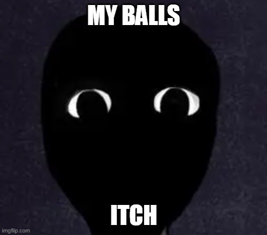 Mandela Catalogue Face | MY BALLS ITCH | image tagged in mandela catalogue face | made w/ Imgflip meme maker