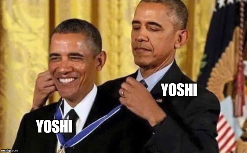 obama medal | YOSHI YOSHI | image tagged in obama medal | made w/ Imgflip meme maker