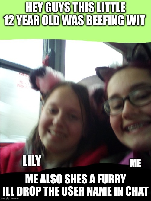 we gotta raid she got me banned for a day | HEY GUYS THIS LITTLE 12 YEAR OLD WAS BEEFING WIT; ME ALSO SHES A FURRY ILL DROP THE USER NAME IN CHAT | image tagged in look at this bozo | made w/ Imgflip meme maker