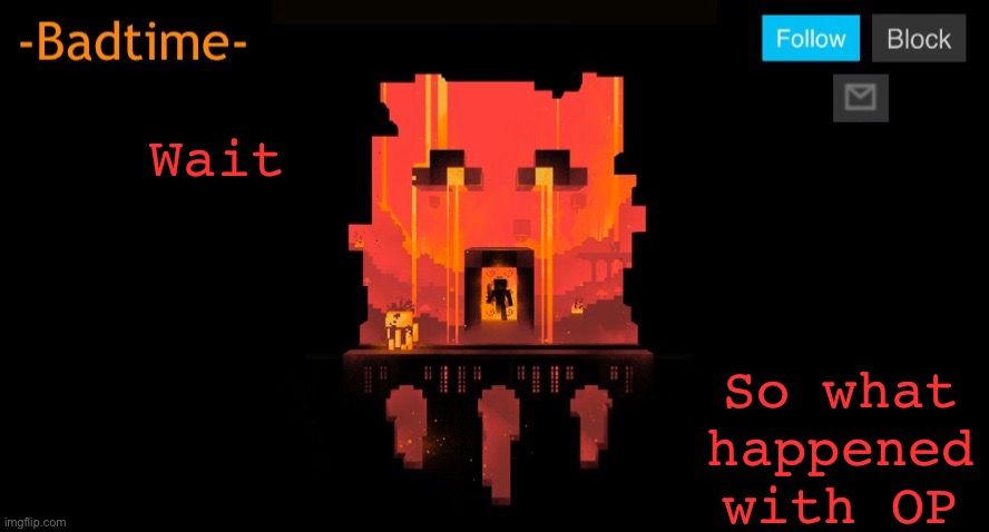 Bruh | Wait; So what happened with OP | image tagged in bruh | made w/ Imgflip meme maker