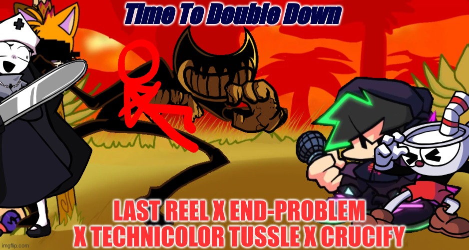 WE GOT INDIE CROSS COVERS BOIS | Time To Double Down; LAST REEL X END-PROBLEM X TECHNICOLOR TUSSLE X CRUCIFY | image tagged in indie cross | made w/ Imgflip meme maker