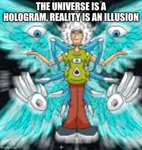 Like, ooh ooh aahhh aaahh monke monke | THE UNIVERSE IS A HOLOGRAM, REALITY IS AN ILLUSION | image tagged in me when learn or poop joke shaggy ver | made w/ Imgflip meme maker