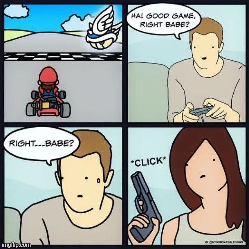 THAT WAS YOUR LAST GAME BUDDY | image tagged in mario kart,comics/cartoons | made w/ Imgflip meme maker