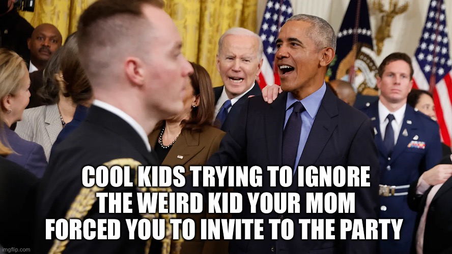 COOL KIDS TRYING TO IGNORE THE WEIRD KID YOUR MOM FORCED YOU TO INVITE TO THE PARTY | image tagged in joe biden,barack obama | made w/ Imgflip meme maker